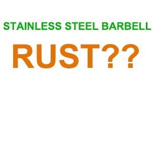WILL A STAINLESS STEEL BARBELL RUST